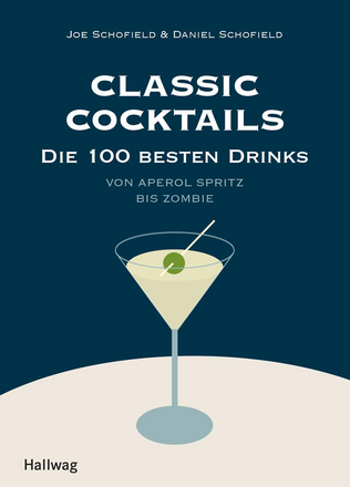 Classic Cocktails - Die 100 besten Drinks
