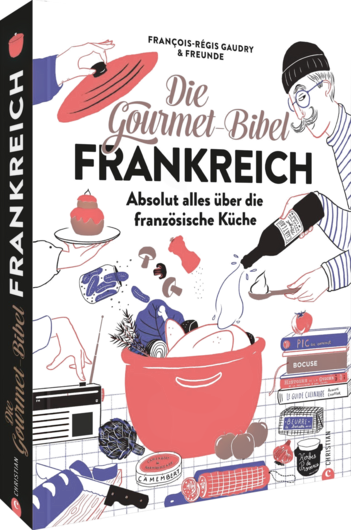 Die Gourmet-Bibel: Frankreich