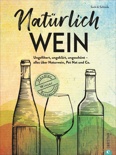 Natürlich Wein! Ungefiltert, ungeklärt, ungeschönt