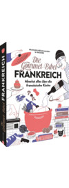 Die Gourmet-Bibel: Frankreich